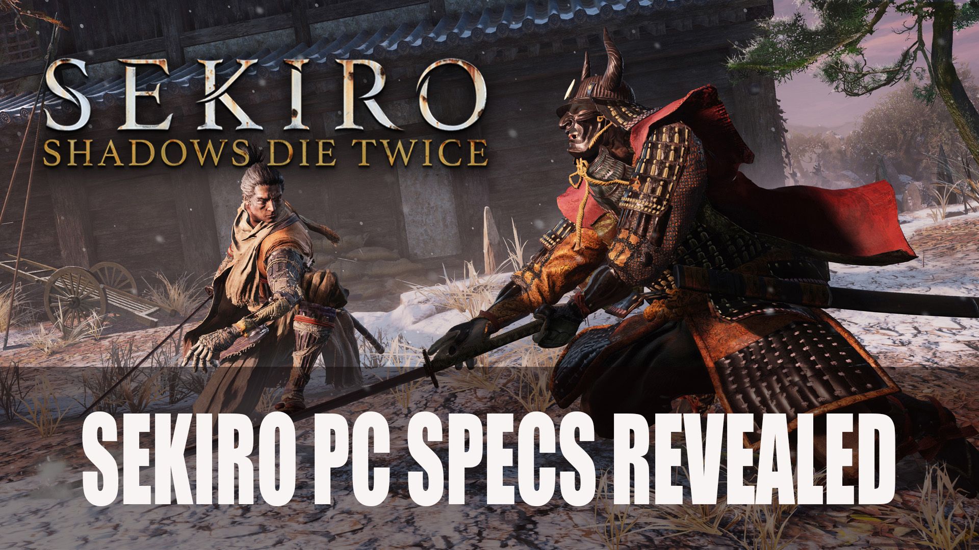 Sekiro Shadows Die Twice PC Specs Revealed