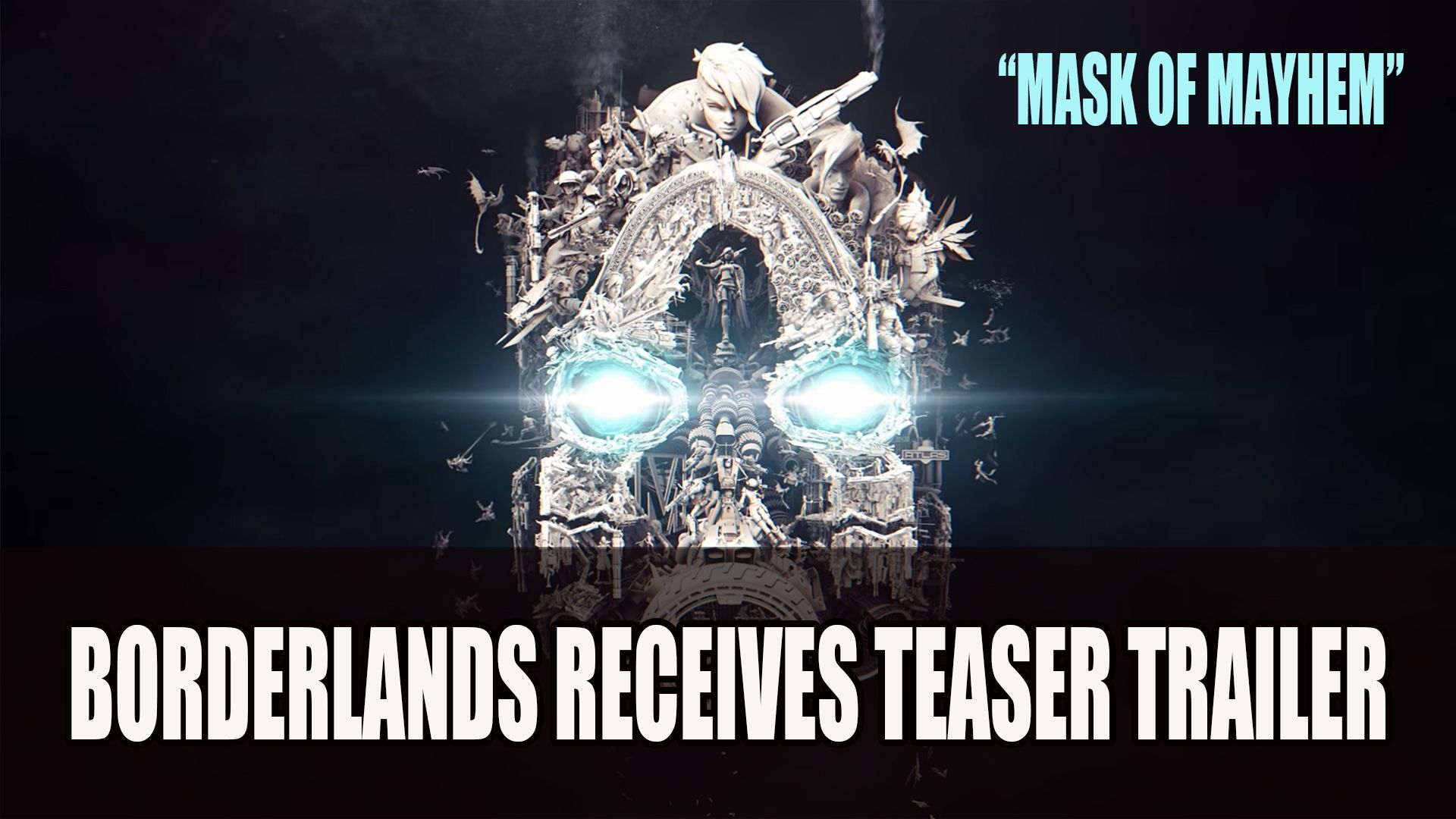 Borderlands Receives Teaser Trailer Mask of Mayhem