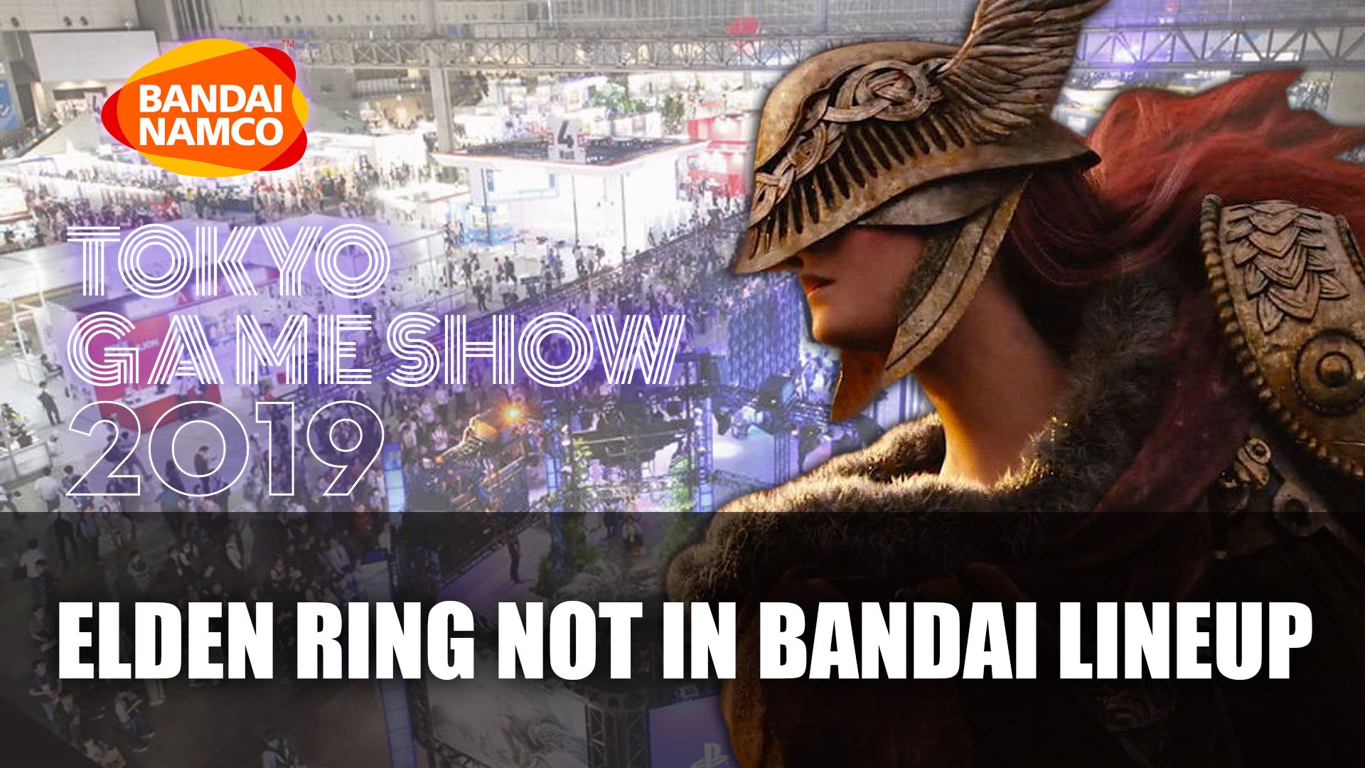 Elden Ring Not in Bandai Lineip for Tokyo Game Show 2019 01