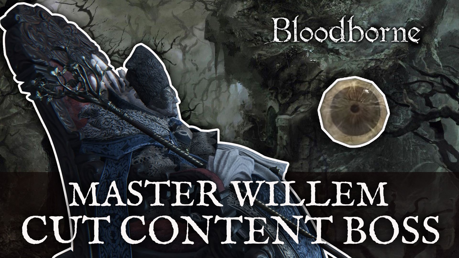 Bloodborne Cut Content Master Willem Boss