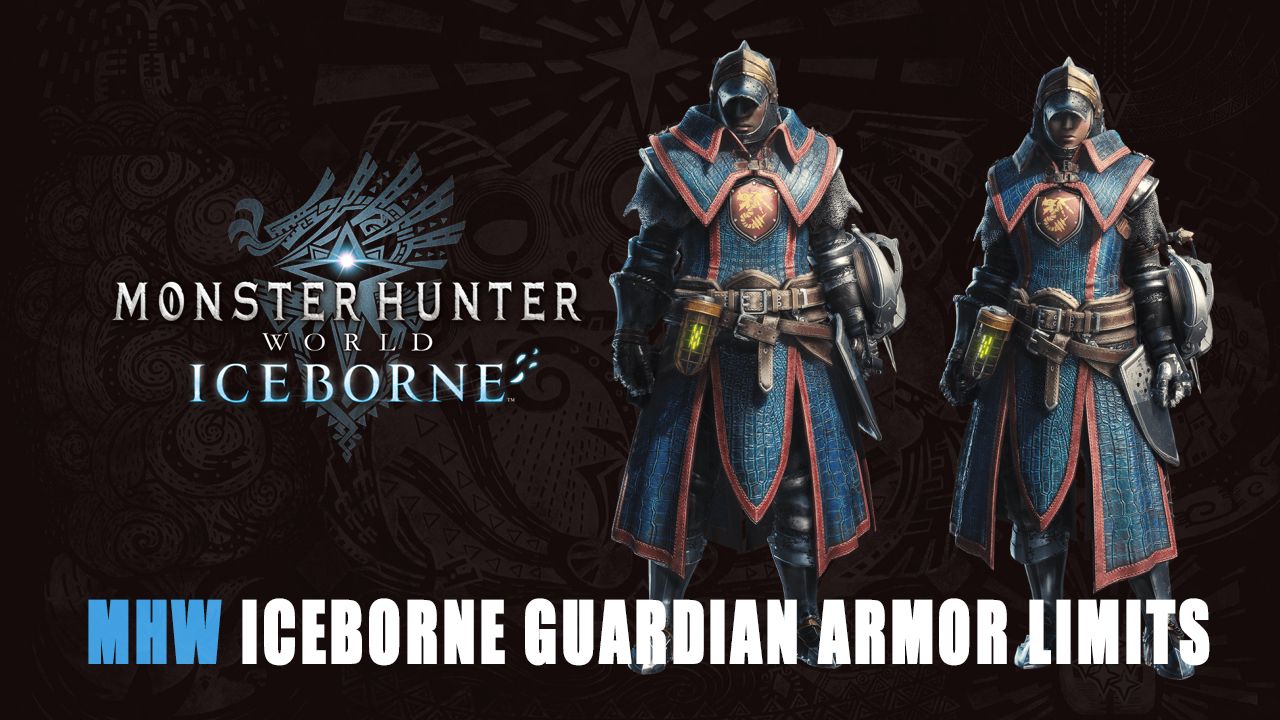 MHW Iceborne Guardian Armor Limits