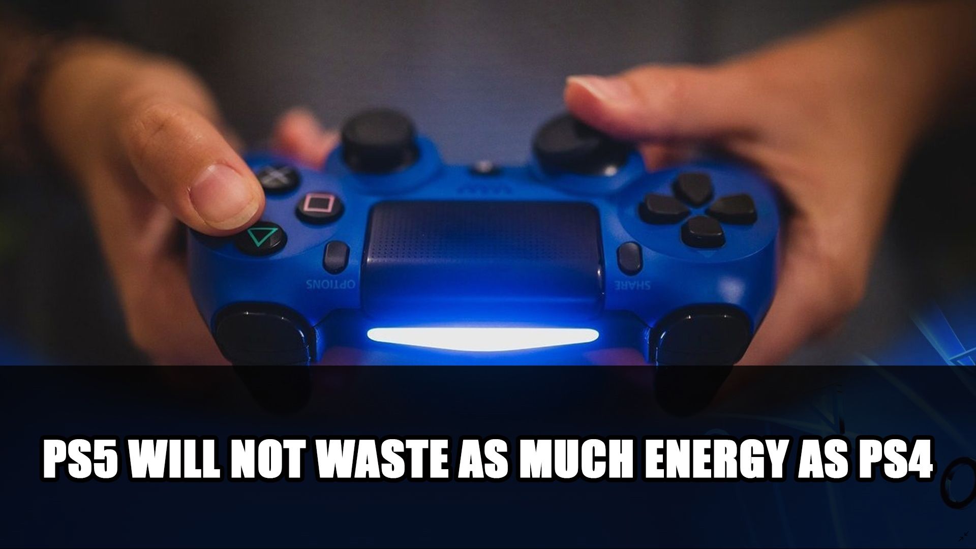 PS5 Will Not Waste as Much Energy as ps4