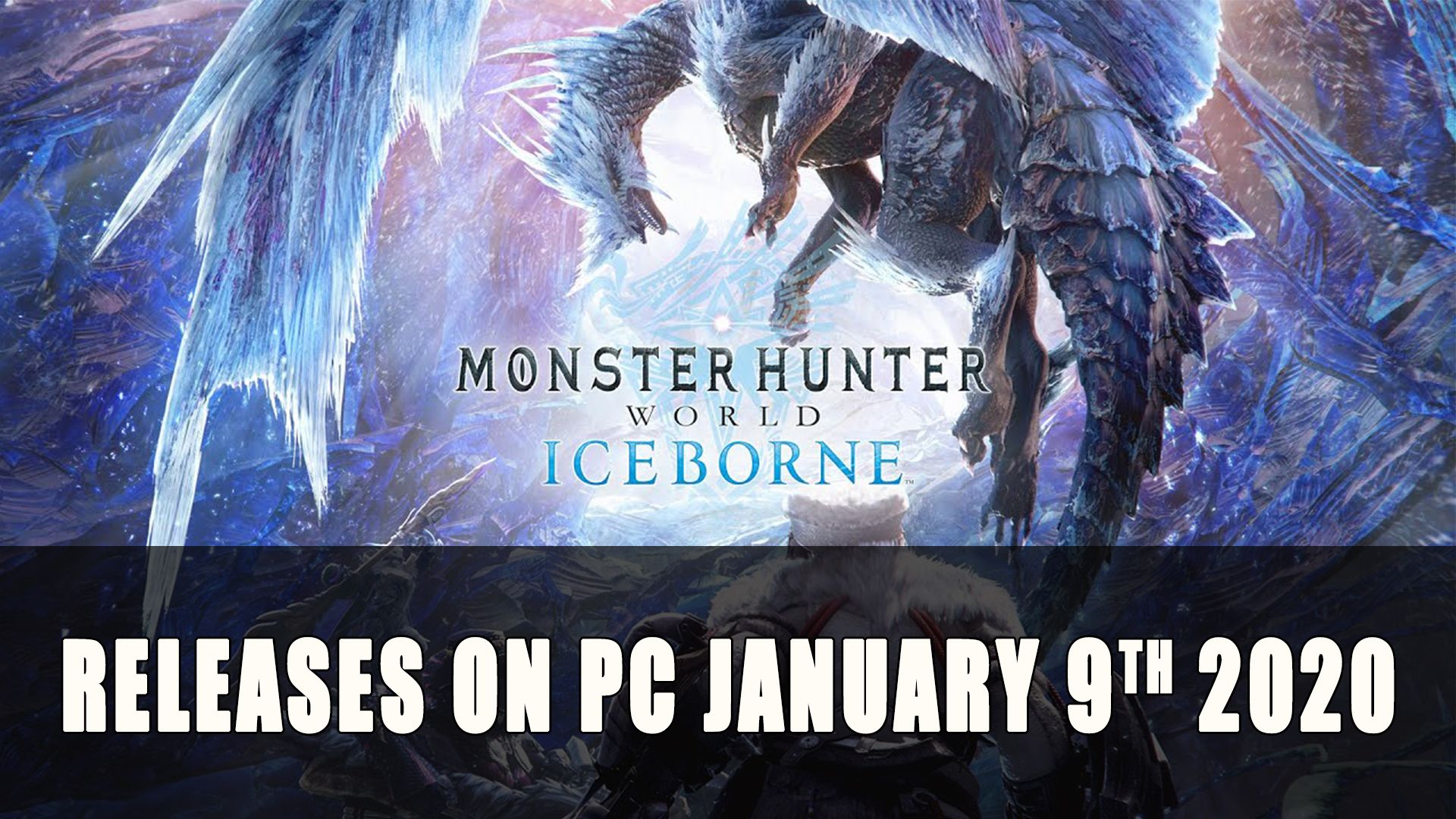 MHW Iceborne releases on pc January 9th 2020