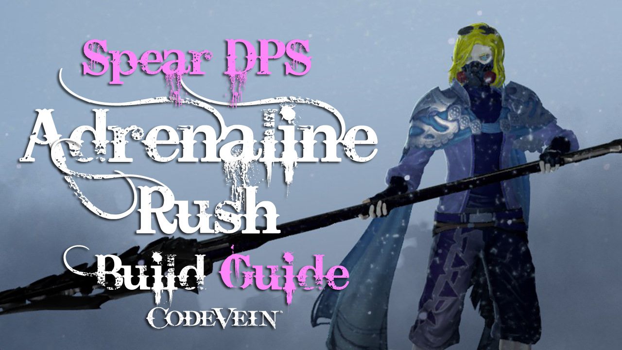 adrenaline-rush-spear-build-code-vein-wiki-guide