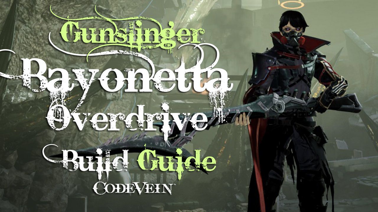 bayonet-overdrive-build-code-vein-wiki-guide