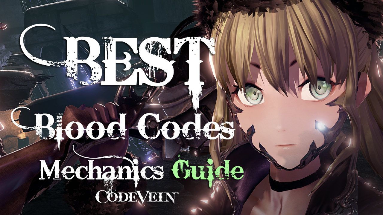 best blood codes guide code vein wiki guide