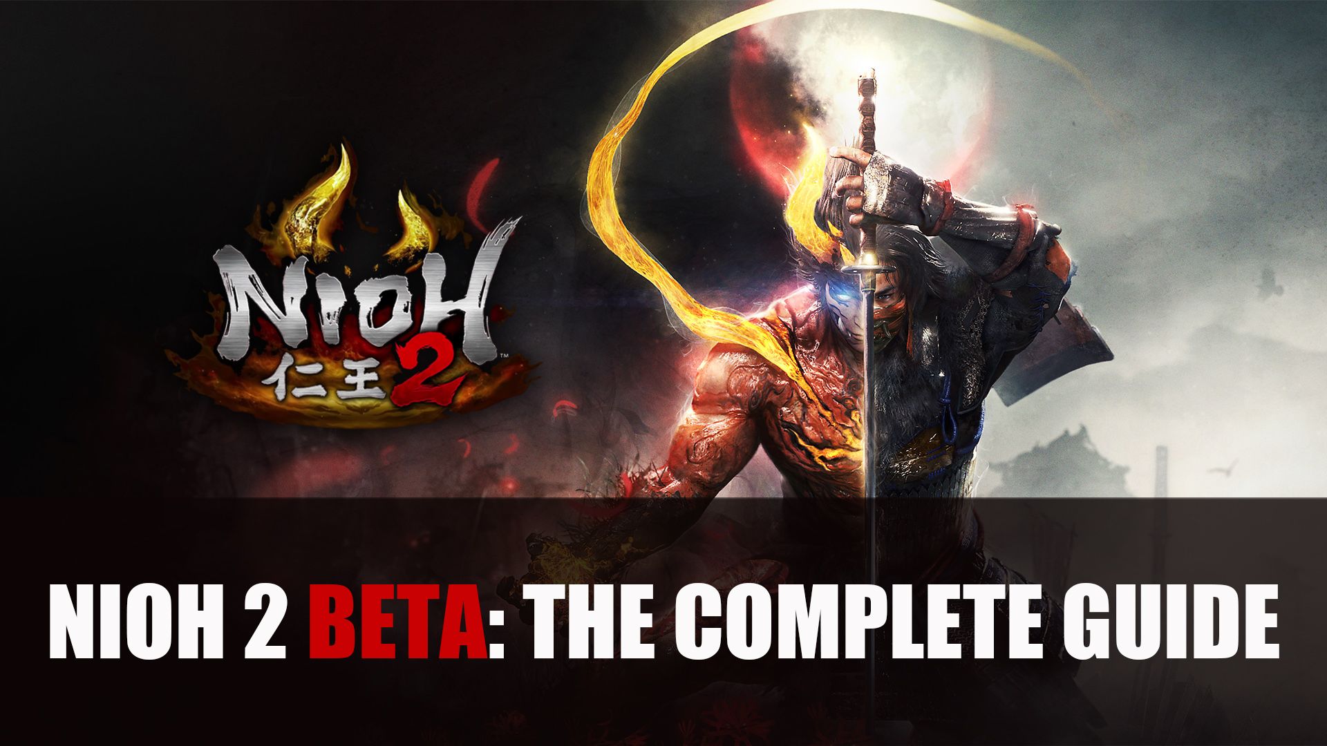 Nioh 2 Beta The Complete Guide