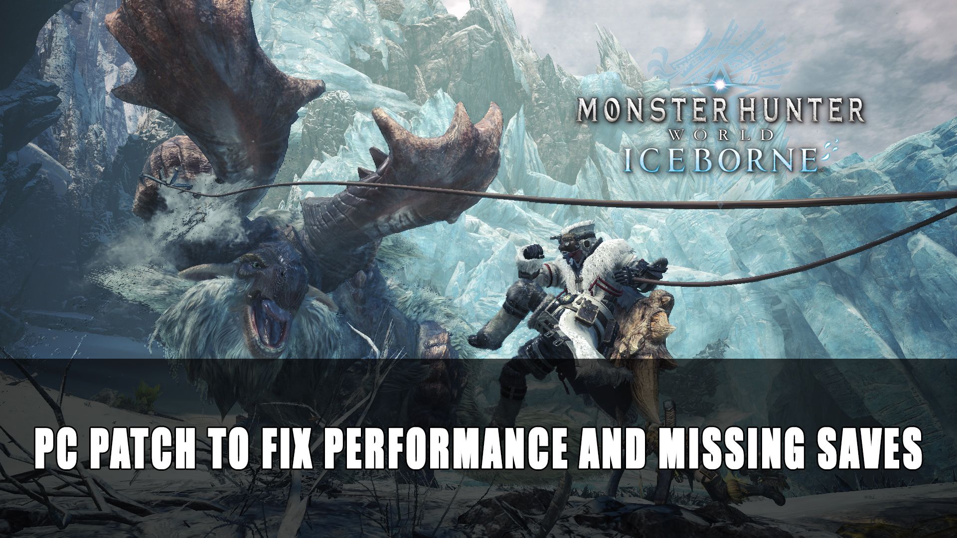 MHW Iceborne PC Patch to Fix Performance and Missing Saves