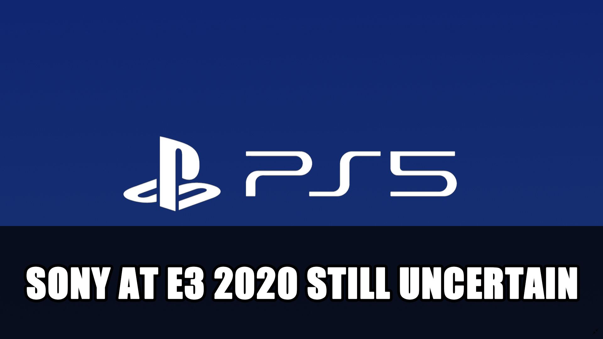 Sony at E3 2020 Still Uncertain