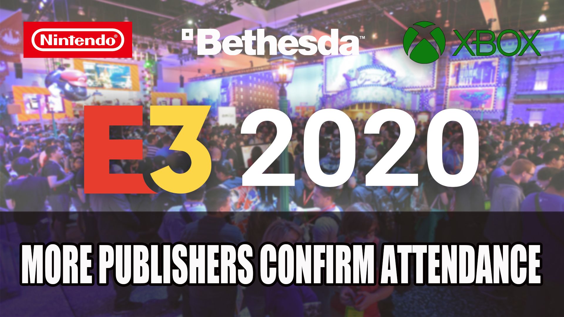 E3 2020 more publishers confirm attendance