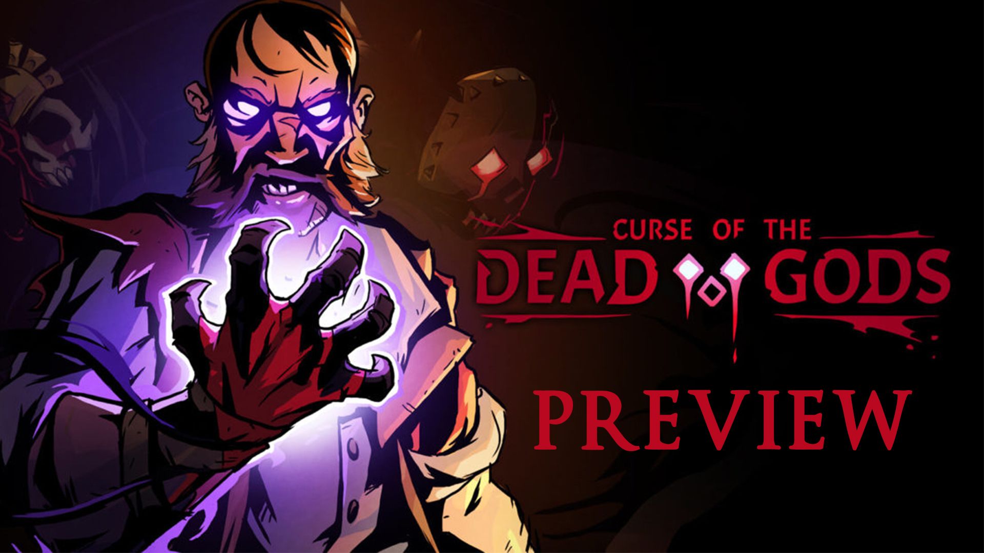 Curse of the Dead Gods Preview