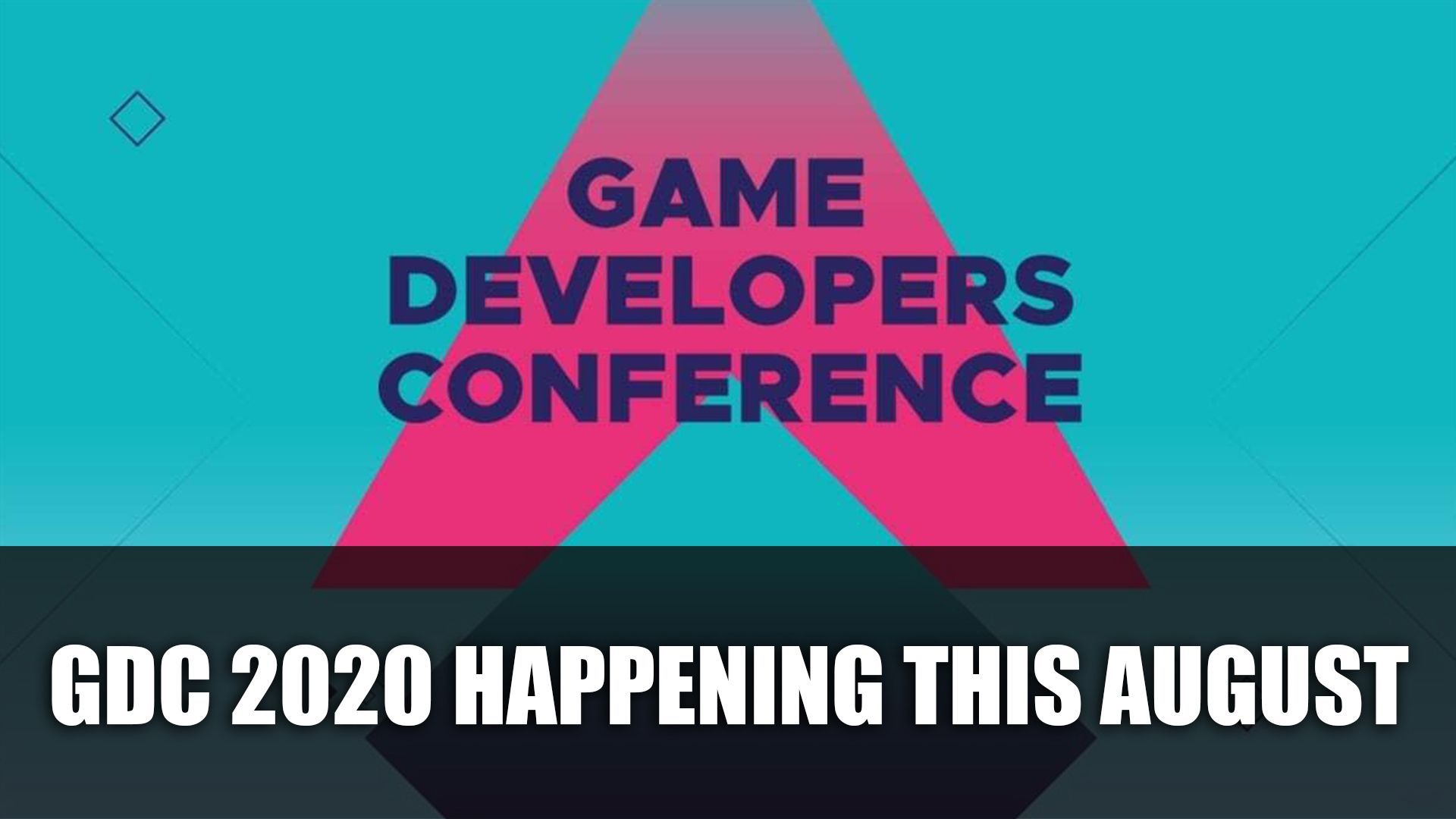 GDC 2020 Happening This August