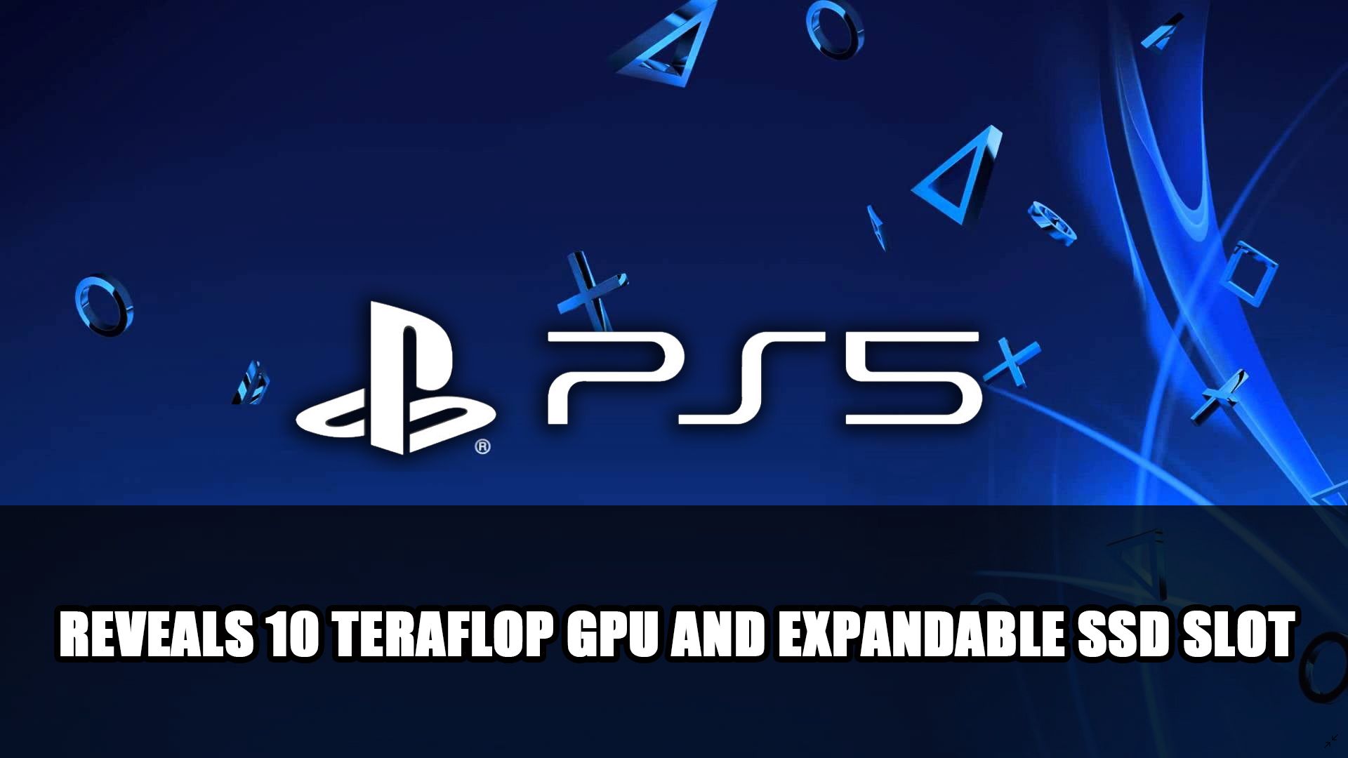 PS5 Specs Reveals 10 Teraflop GPU and Expandable SSD Slot