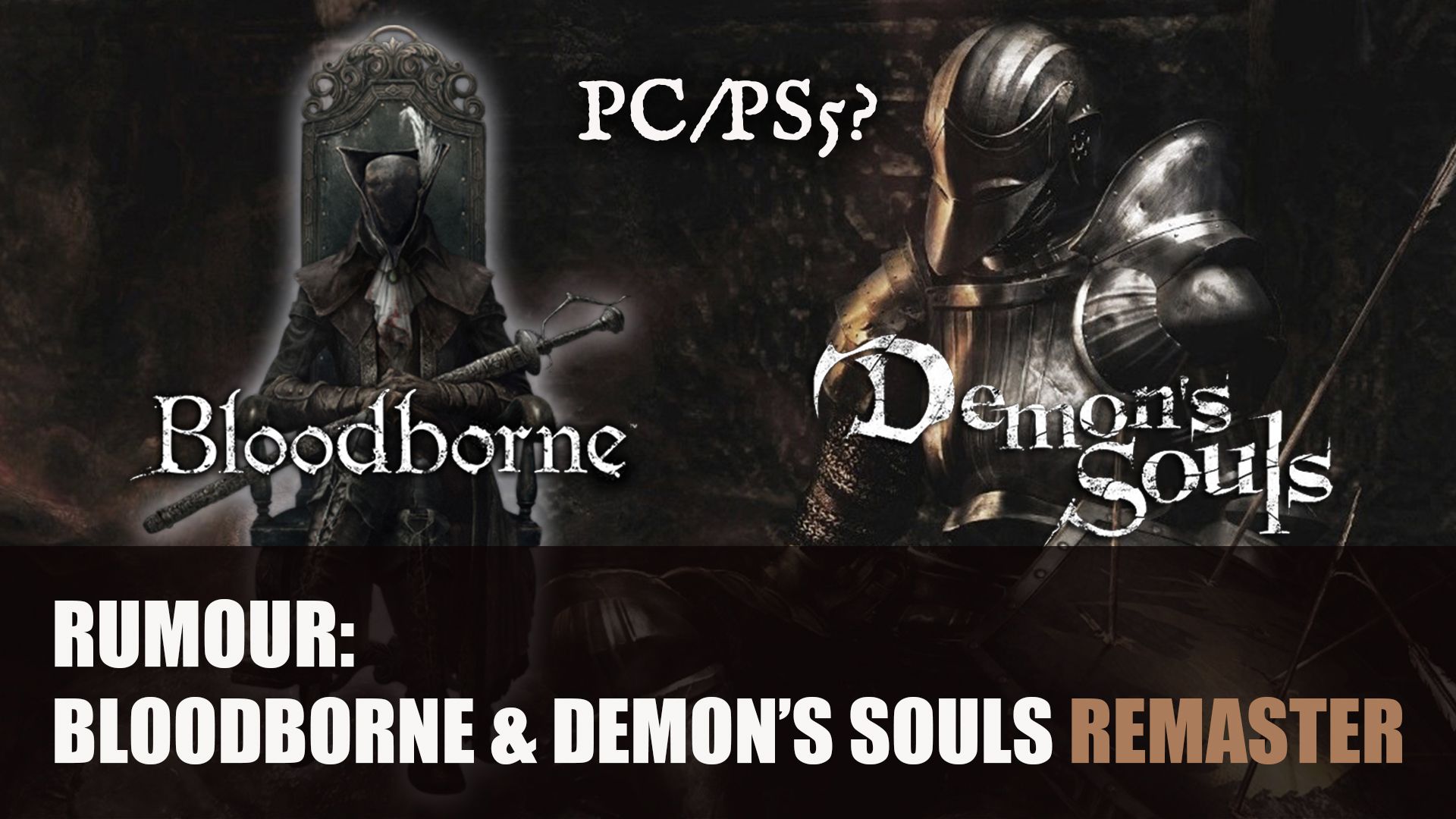 Rumour bloodborne &amp; Demon’s souls remaster