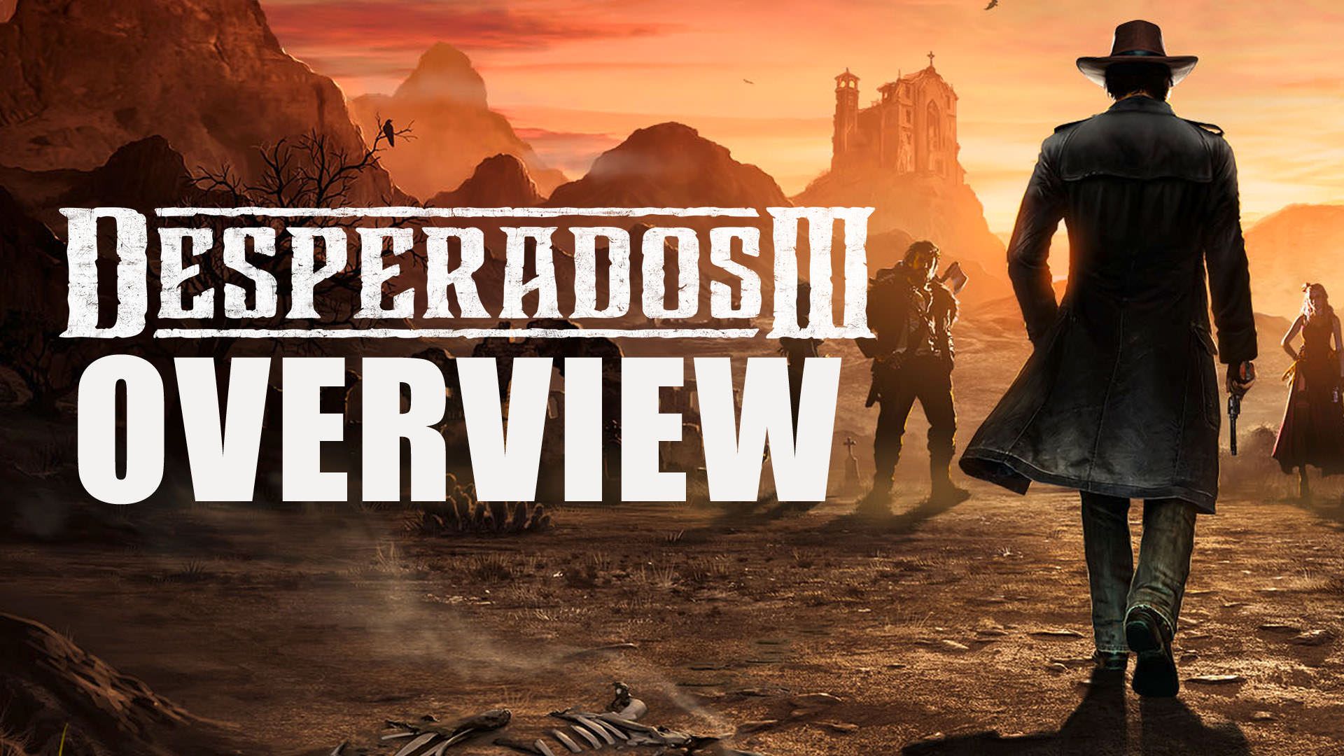 desperados-3-overview-features-preview-gameplay-mechanics-voiceover