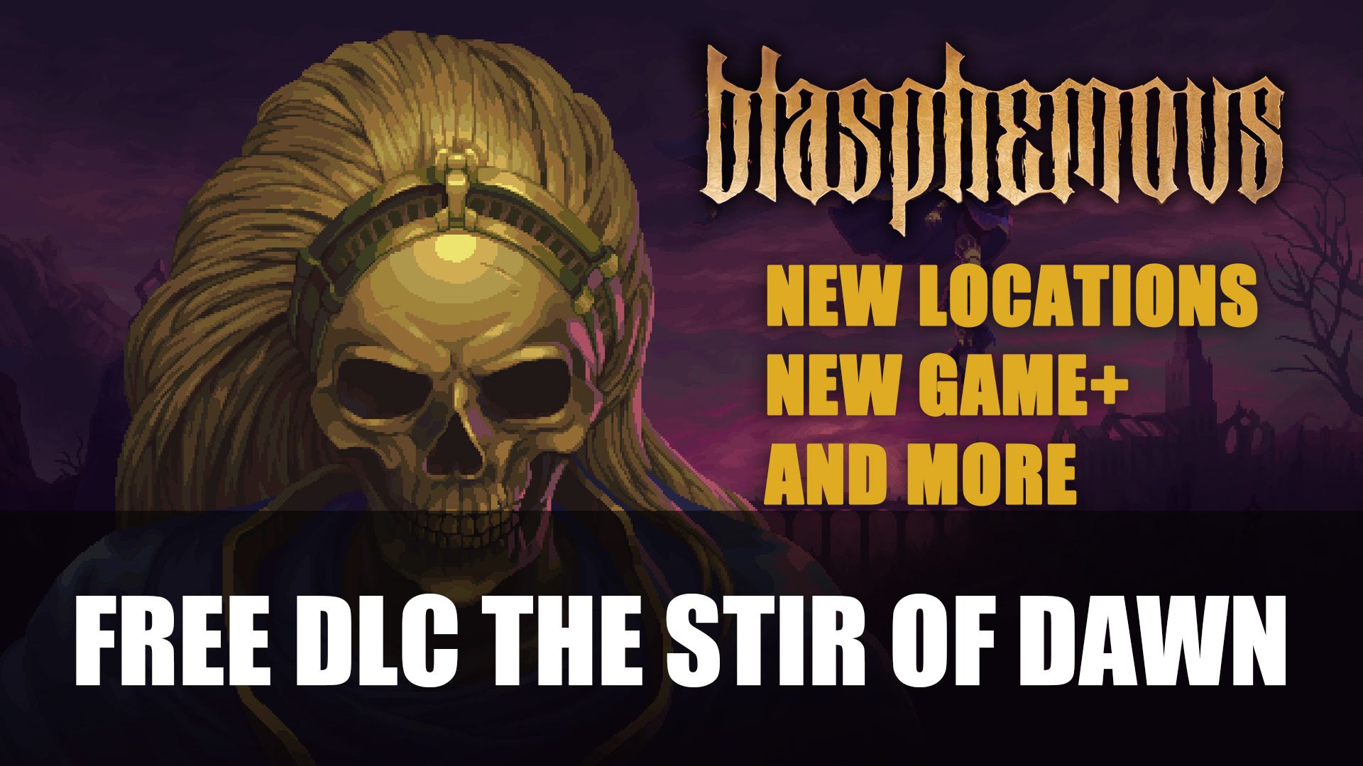 Blasphemous Free DLC The Stir of Dawn Releases August 4th