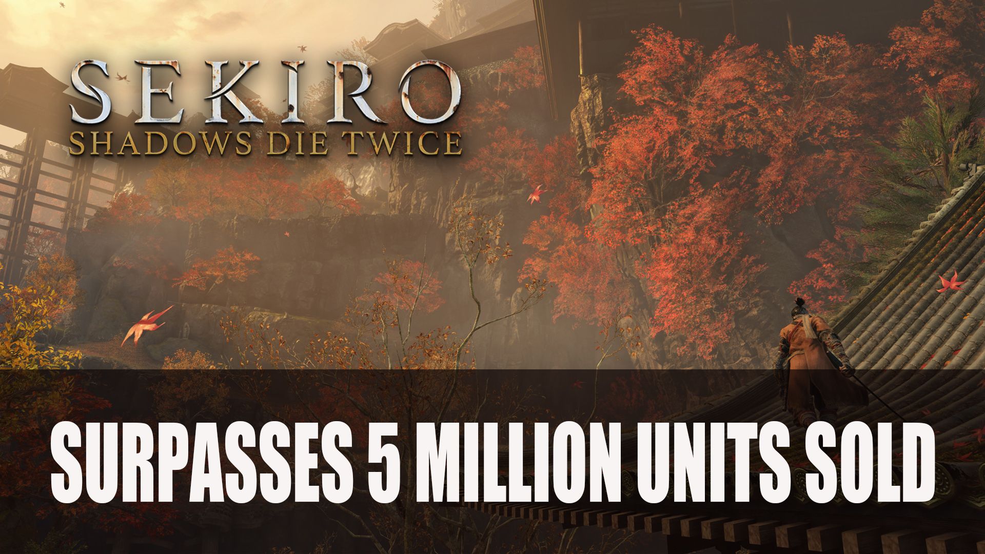 Sekiro Shadows Die Twice Surpasses 5 Million Units Sold