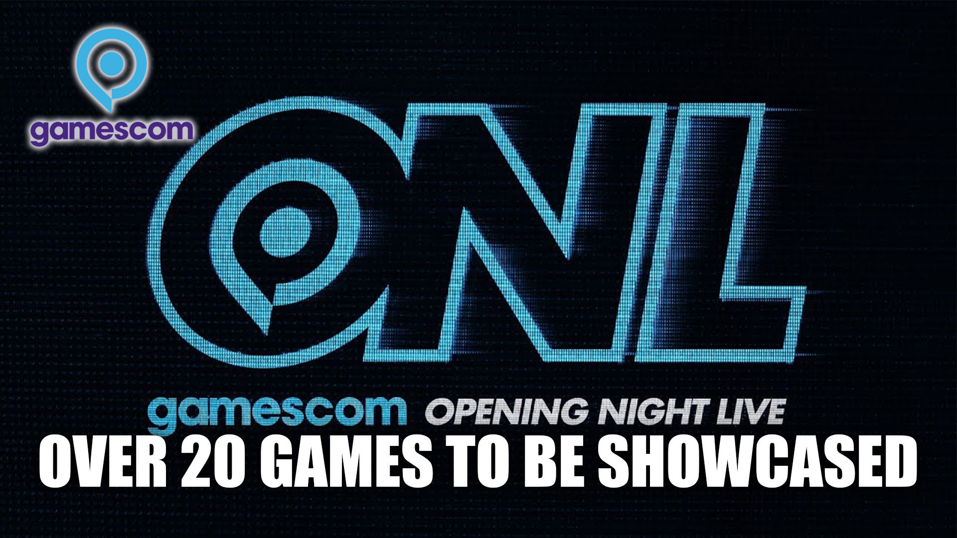 Gamescom Opening Night Live over 20 games to be showcased