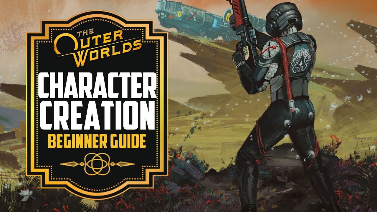 The Outer Worlds Character Creation Beginner Guide