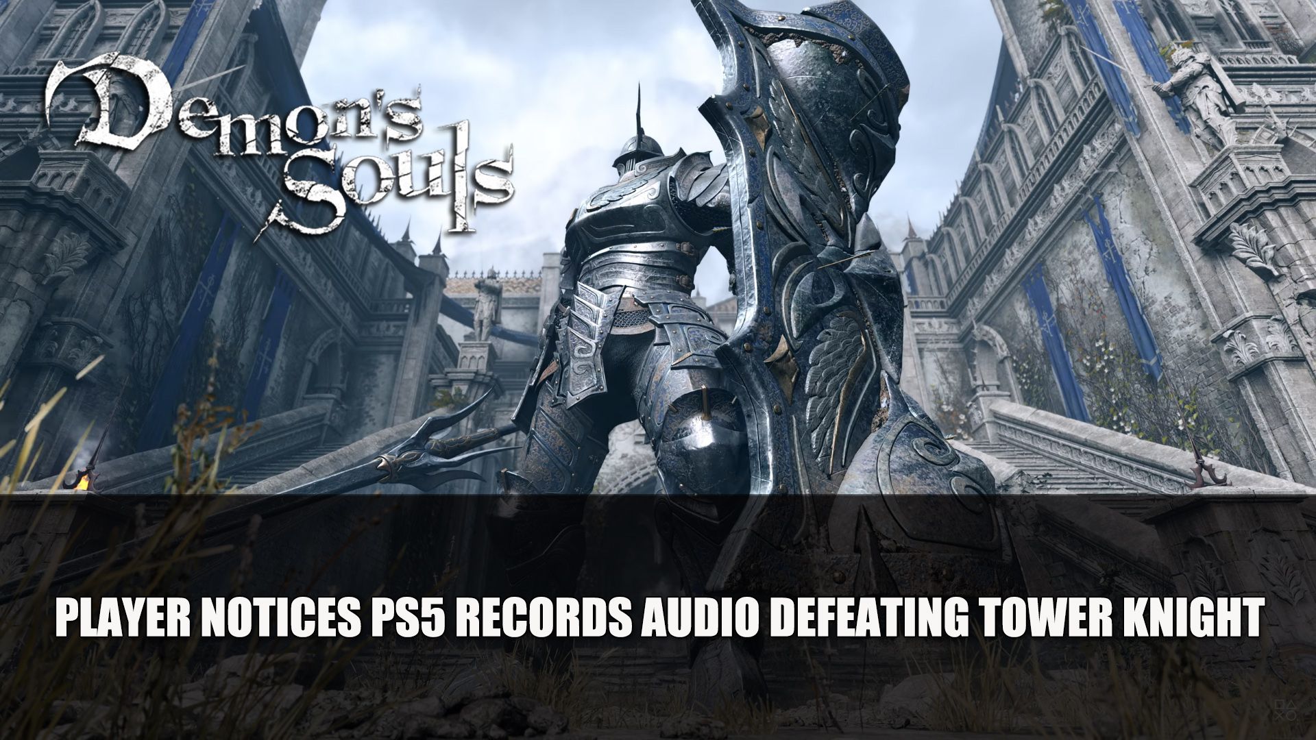 Demon&rsquo;s Souls Player Notices PS5 Records Audio defeating Tower Knight