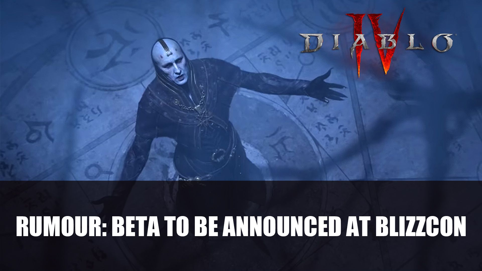 Rumour Diablo 4 Beta to Be Annoucned at BlizzCon 2021