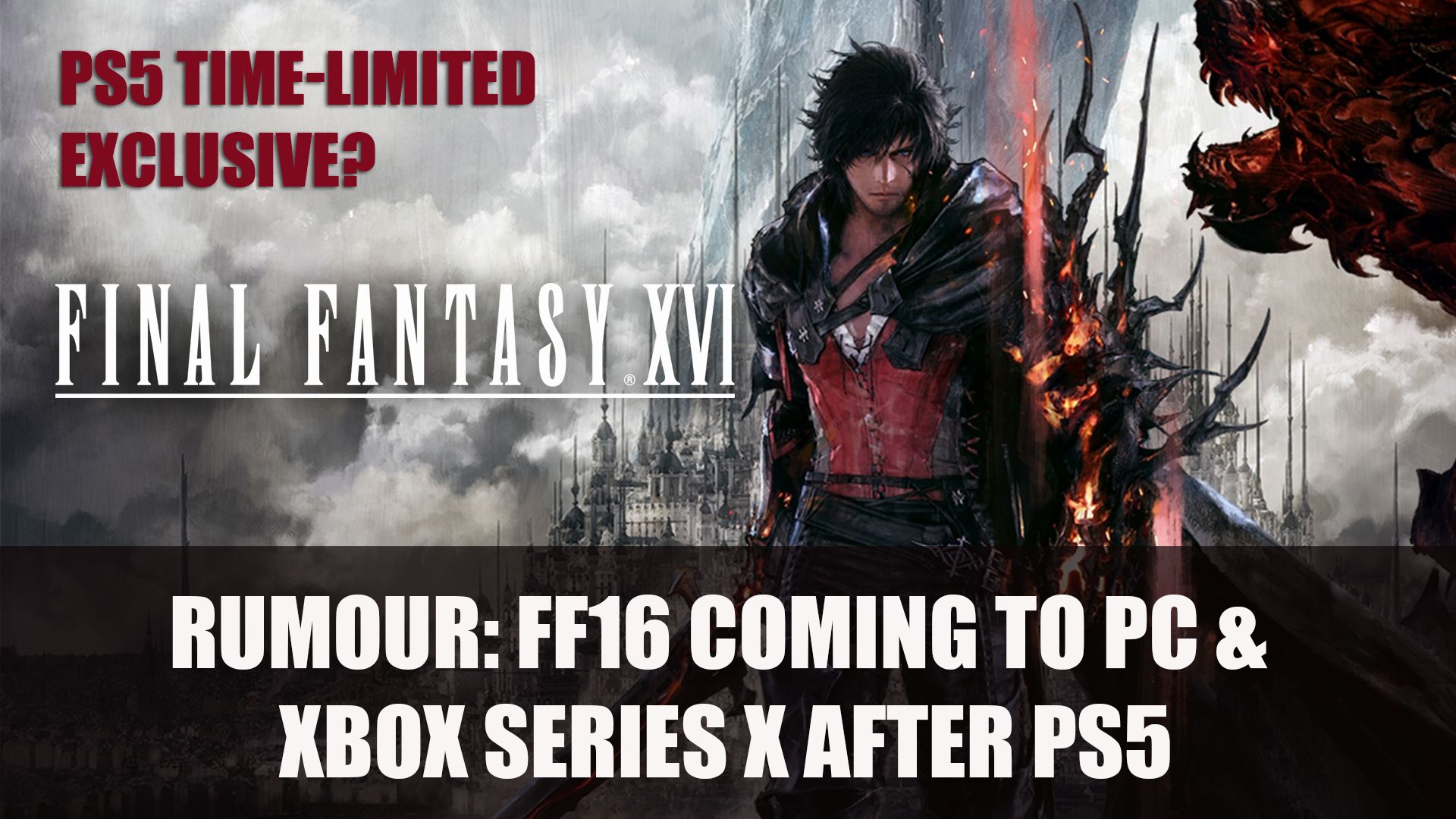Rumour FF16 Coming to PC &amp; Xbox After PS5