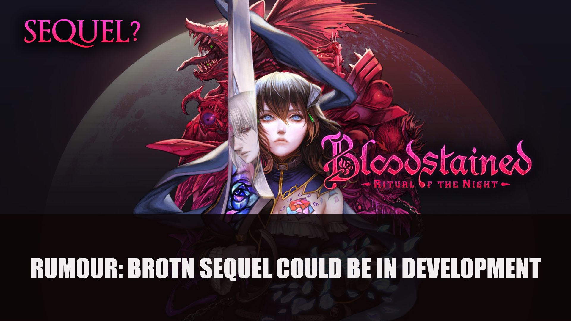 Bloodstained rumour brotn sequel could be in development