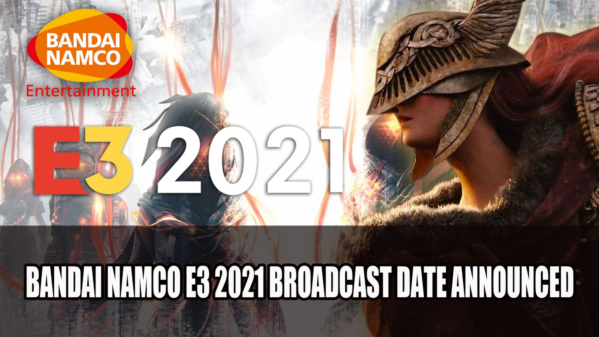 Bandai Namco E3 2021 Broadcast Date announced
