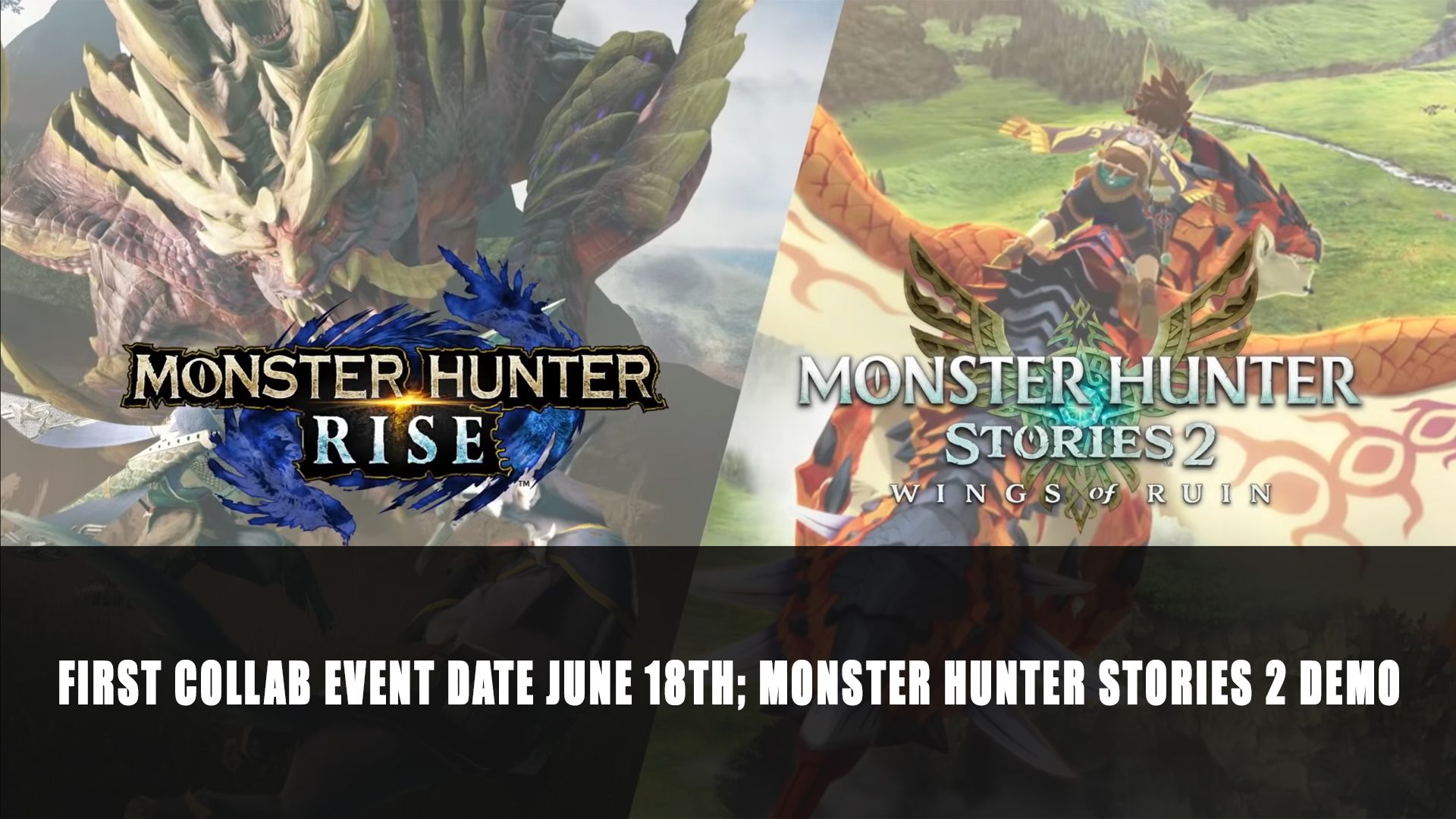 Monster Hunter Rise First Collab Event Date june 18th; Monster Hunter Stories 2 Demo