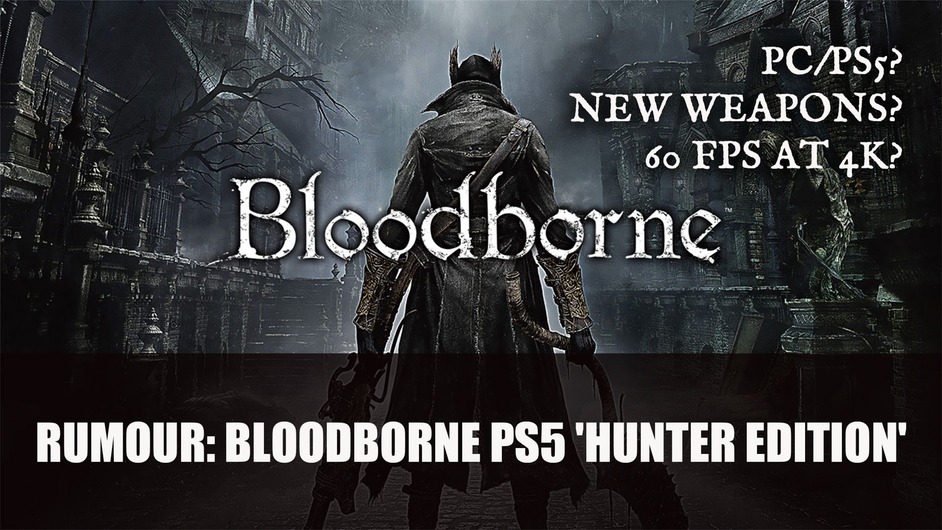 Bloodborne Rumour Bloodborne PS5 &lsquo;Hunter Edition&rsquo;