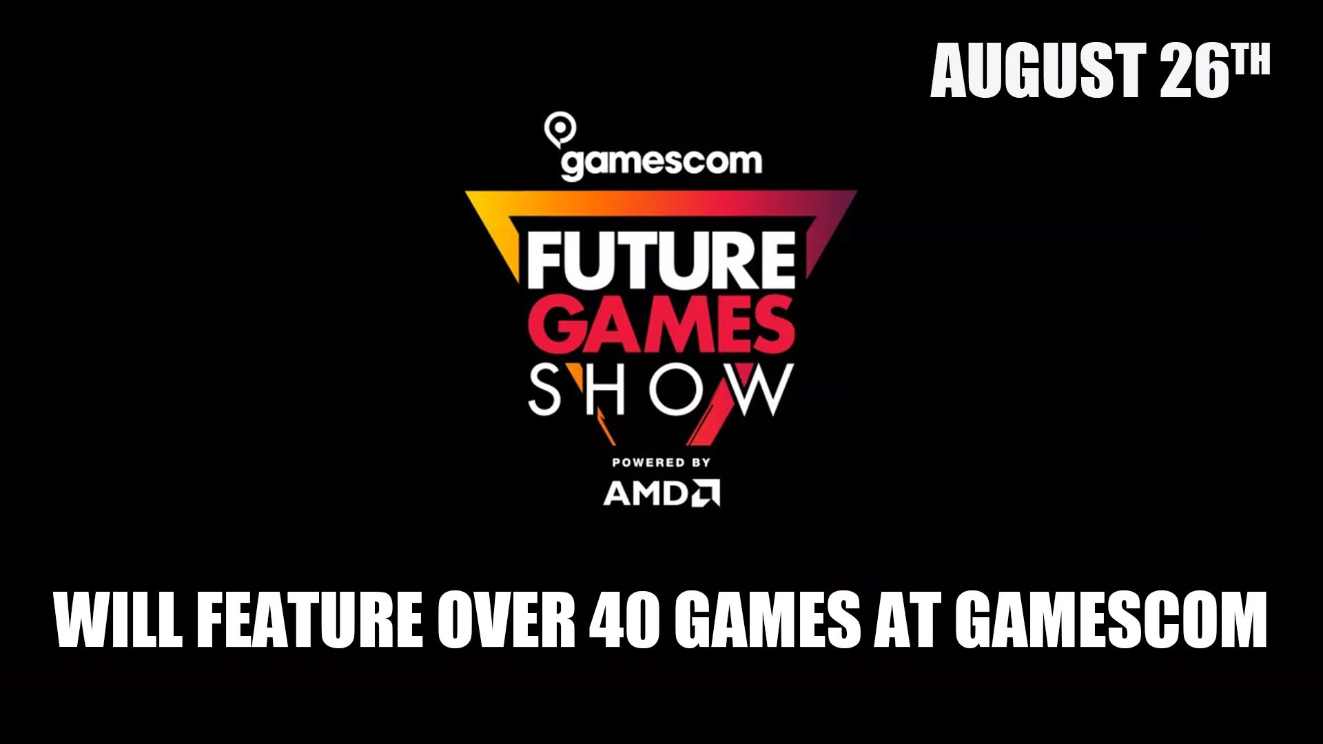 Future Games Show will Feature Over 40 Games at Gamescom 2021