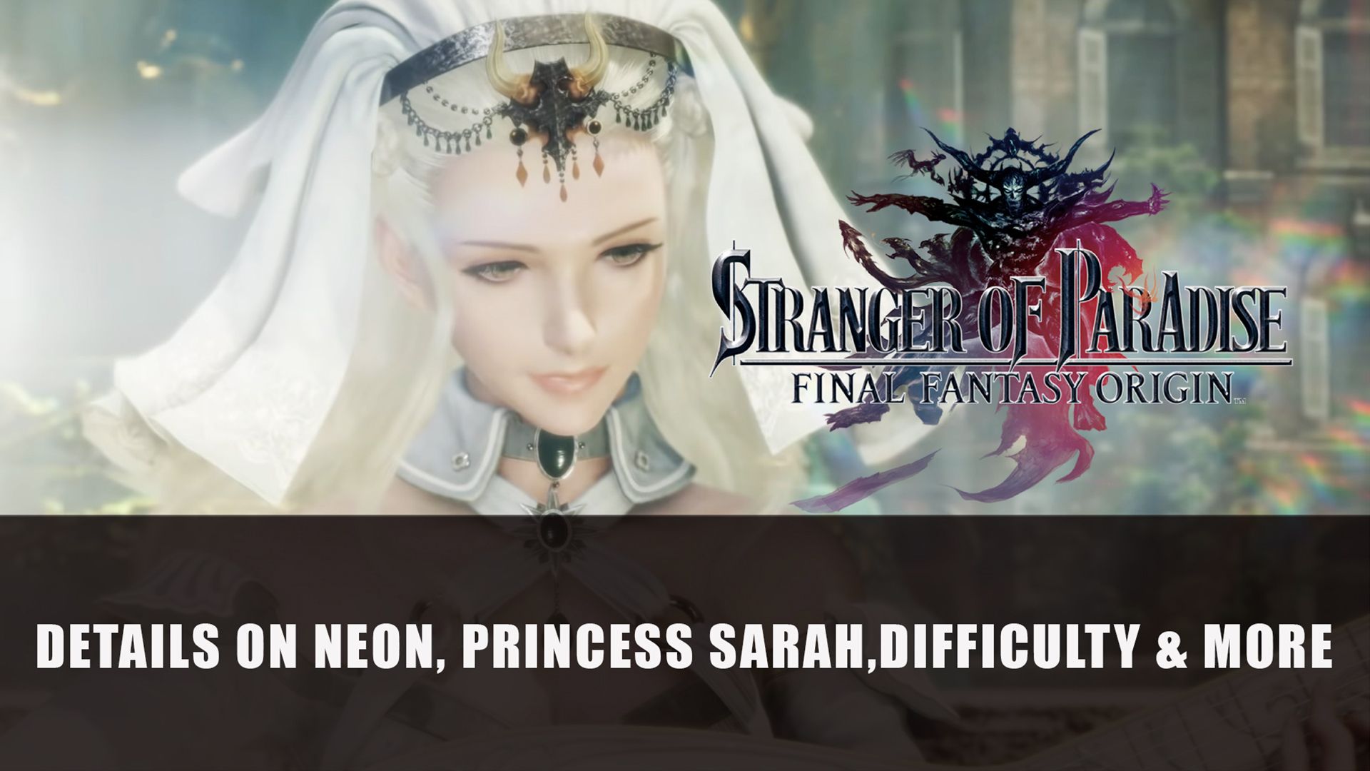 Stranger of Paradise Details on Neon Princess Sarah Difficulty And More
