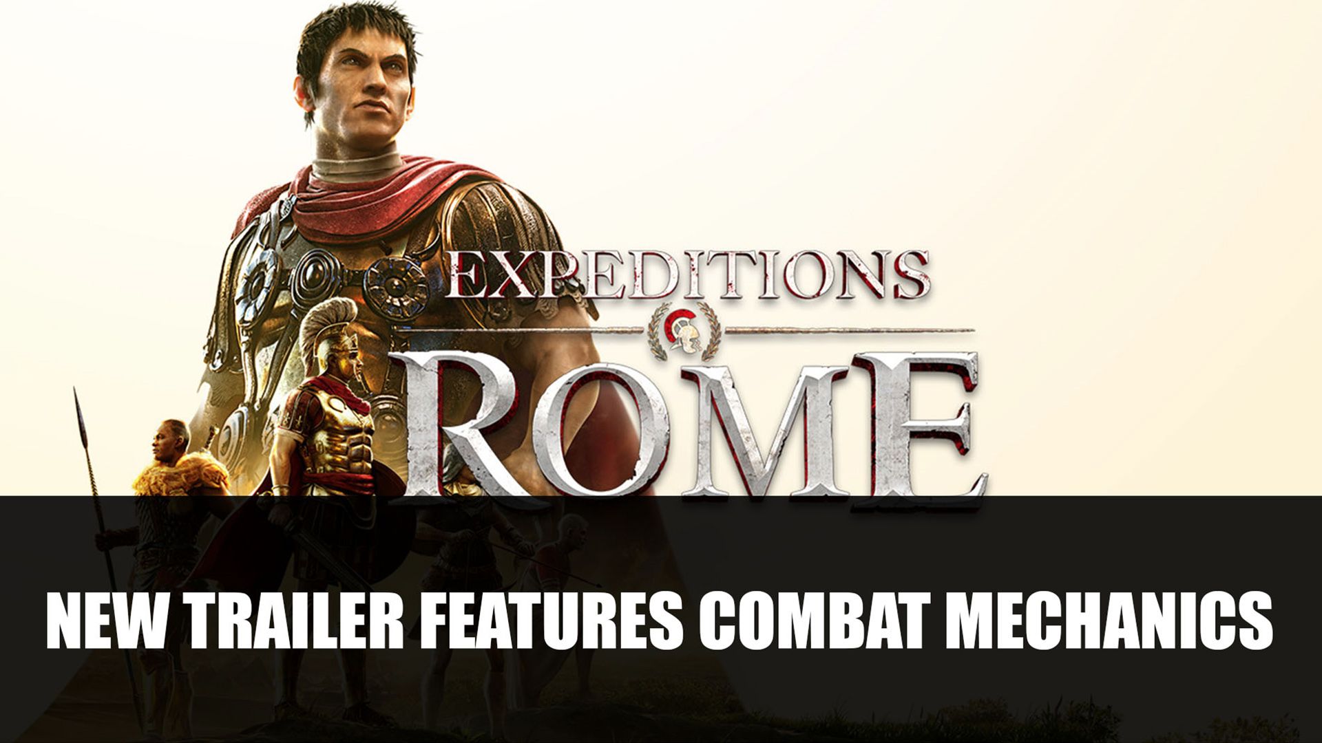 Expeditions Rome New Trailer Features Combat Mechanics