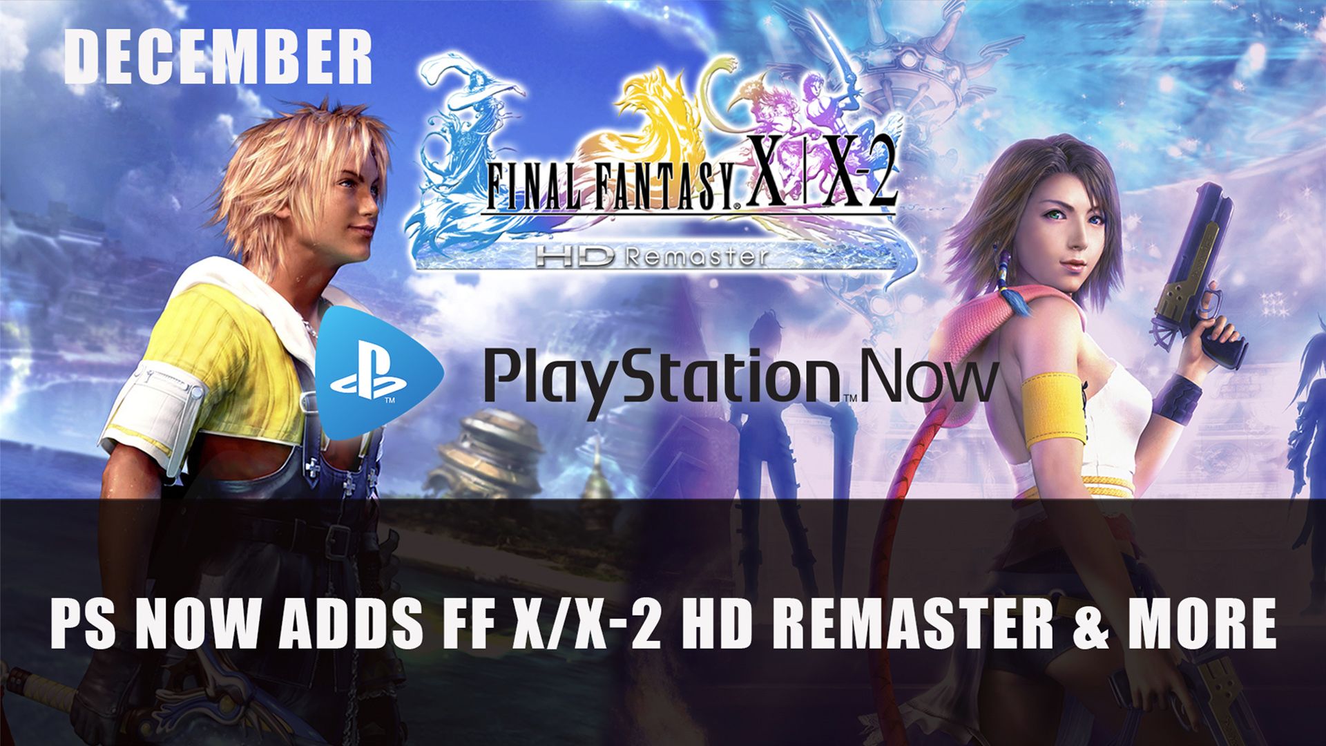 Playstation Now Adds Final Fantasy X X 2 HD Remaster and More this December