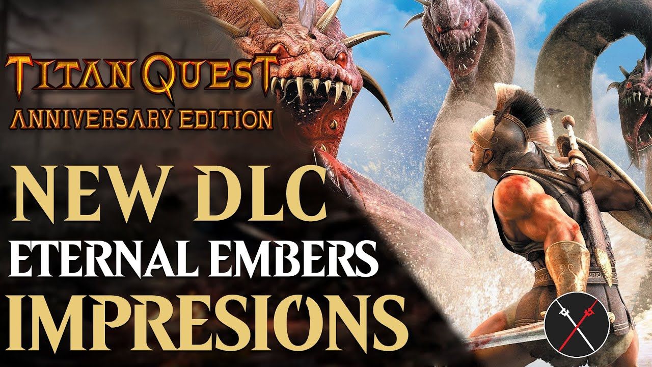 Titan Quest Eternal Embers Impressions Is It Worth It