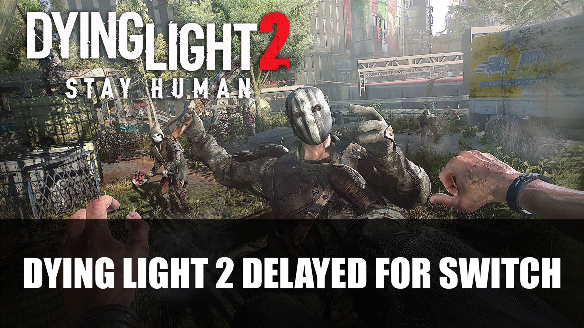 Dying Light 2 Cloud Version Delayed for Switch