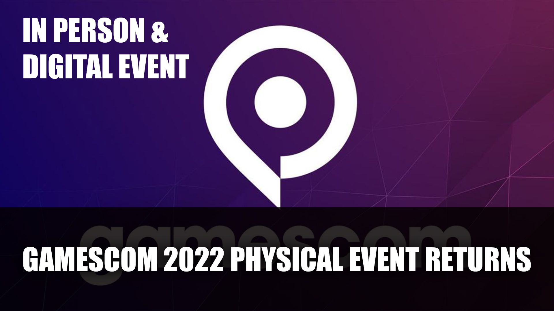 Gamescom 2022 Physical Event Returns