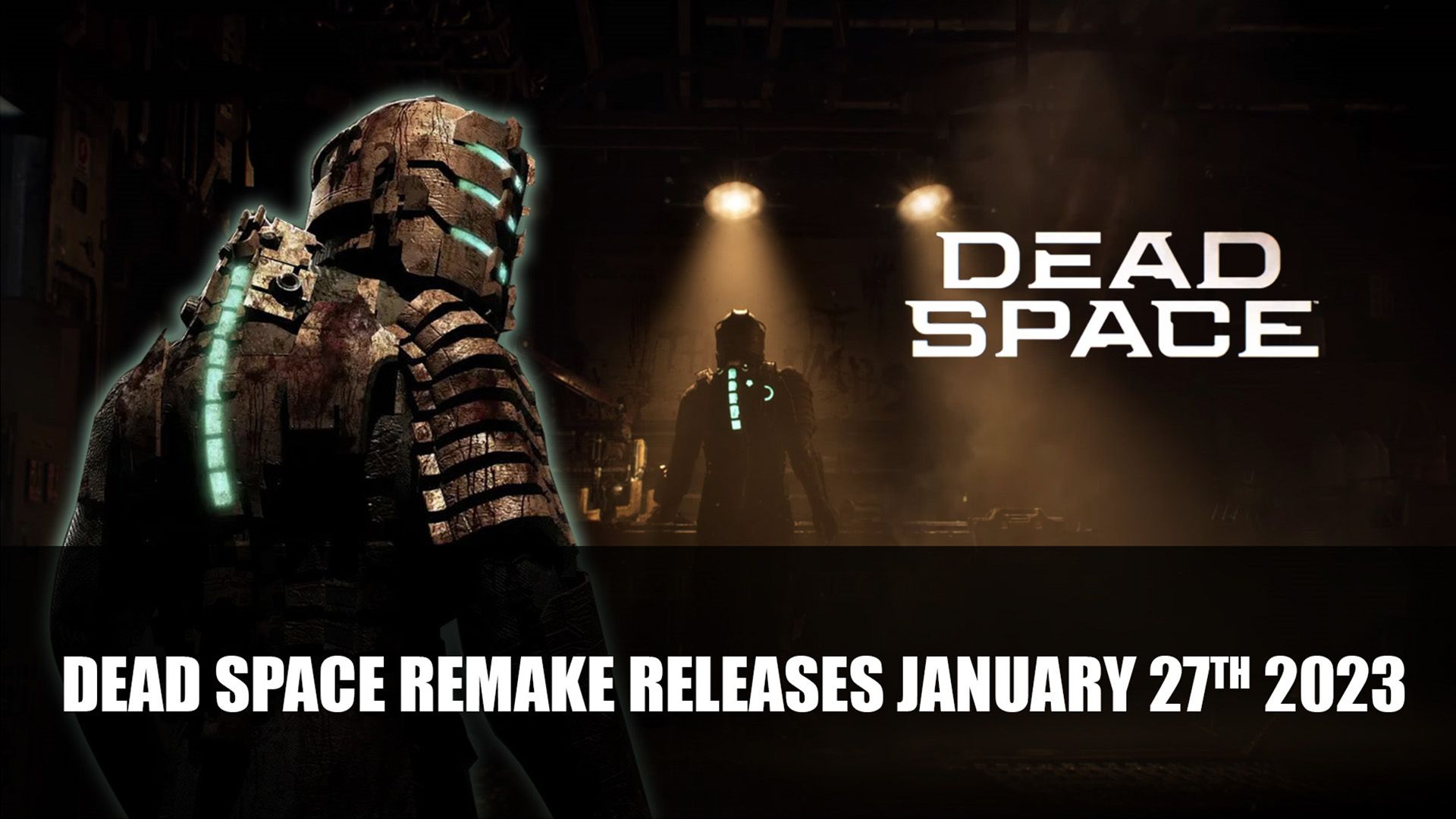 Dead Space Remake Releases January 27th 2023