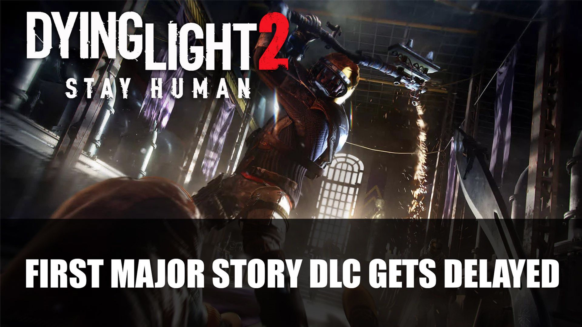Dying Light 2 First Major Story DLC Delayed to September
