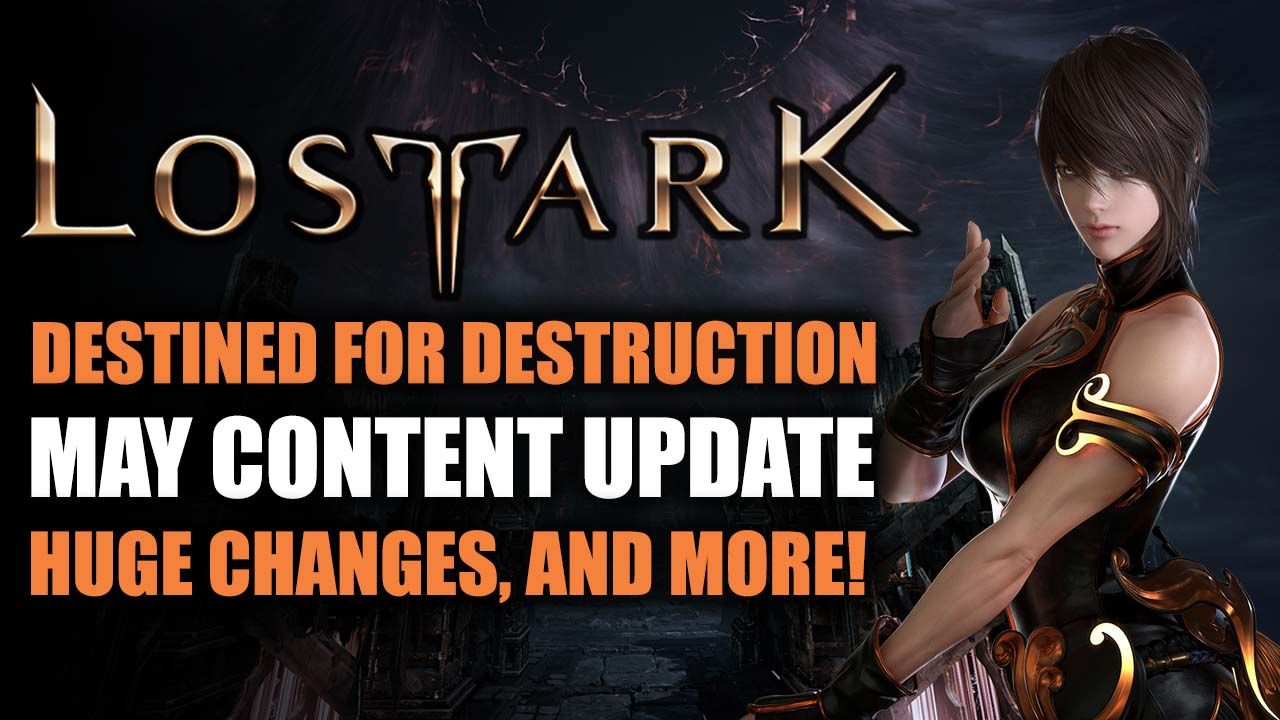 Lost Ark - Destined for Destruction May Update