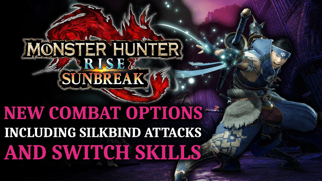 Monster Hunter Rise Sunbreak - New Switch Skills and Silbind Attacks