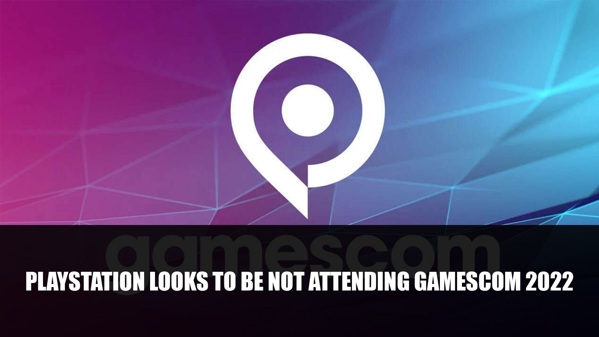 Playstation Looks to be Not Attending Gamescom 2022