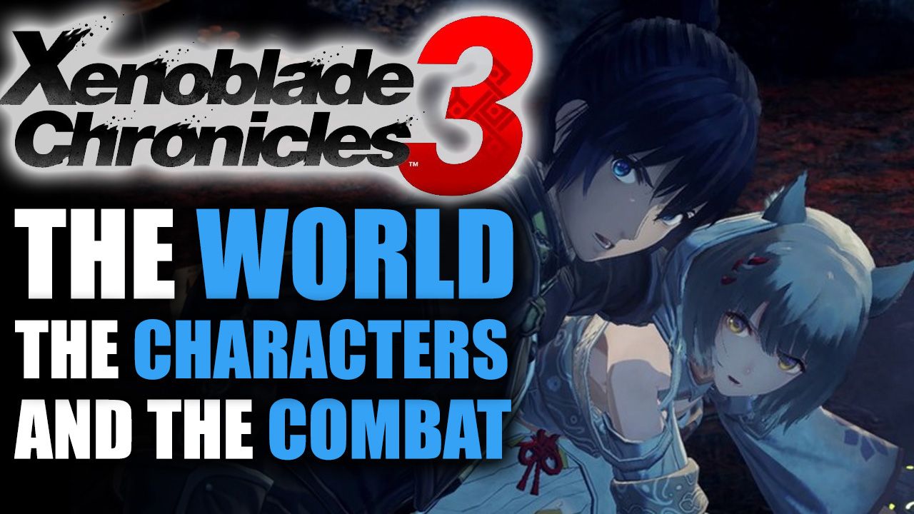 Xenoblade Chronicles 3 - The World Combat and Characters