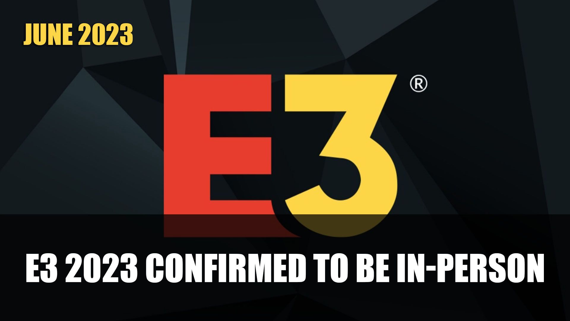 E3 2023 Confirmed to be In Person