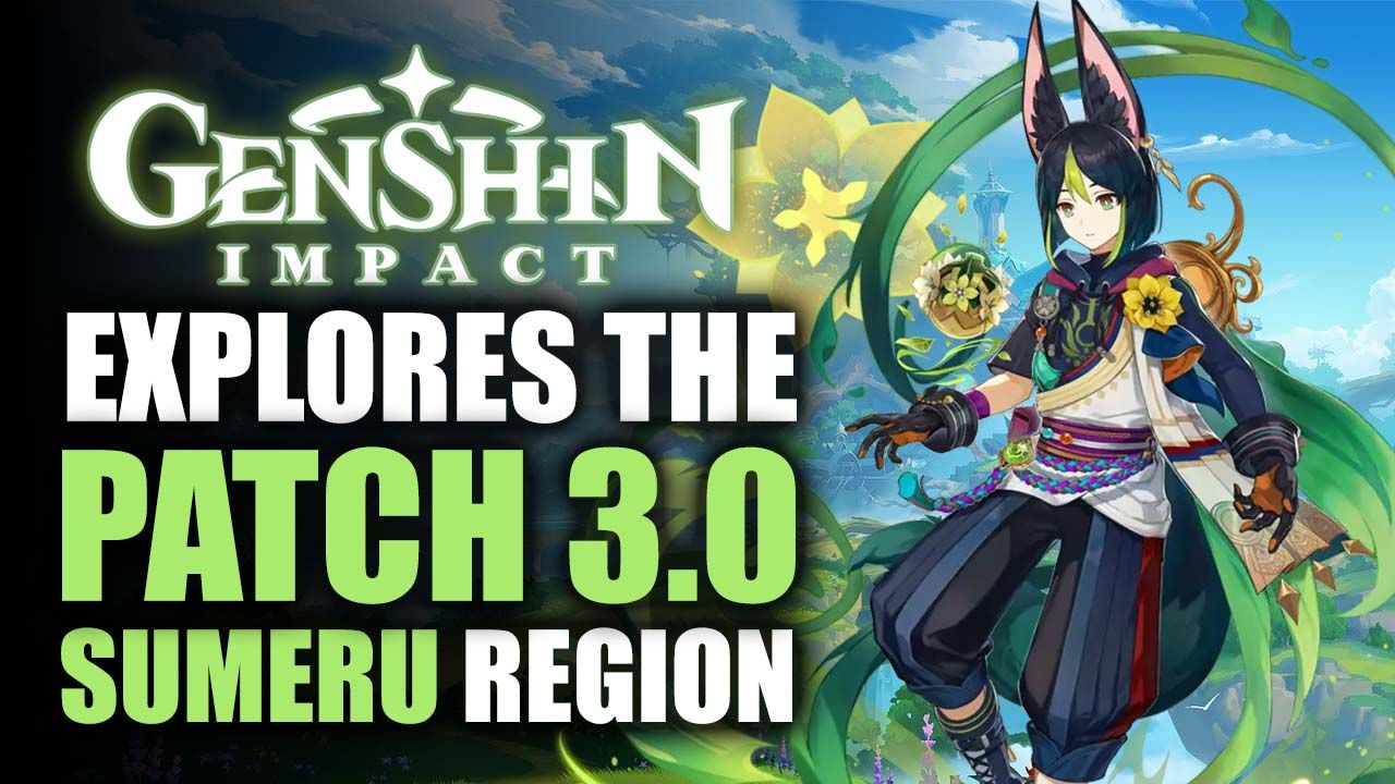 Genshin Impact Update 3.0 Explores the Sumeru Region