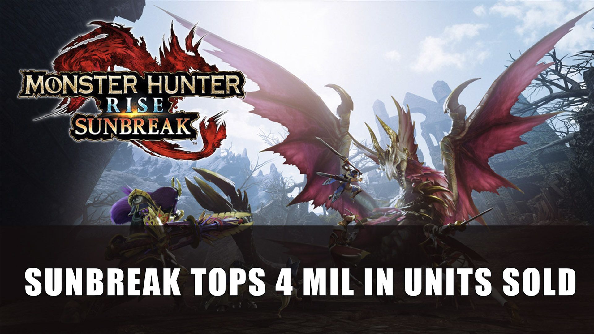 Monster Hunter Rise Sunbreak Tops 4 Million in Units Sold