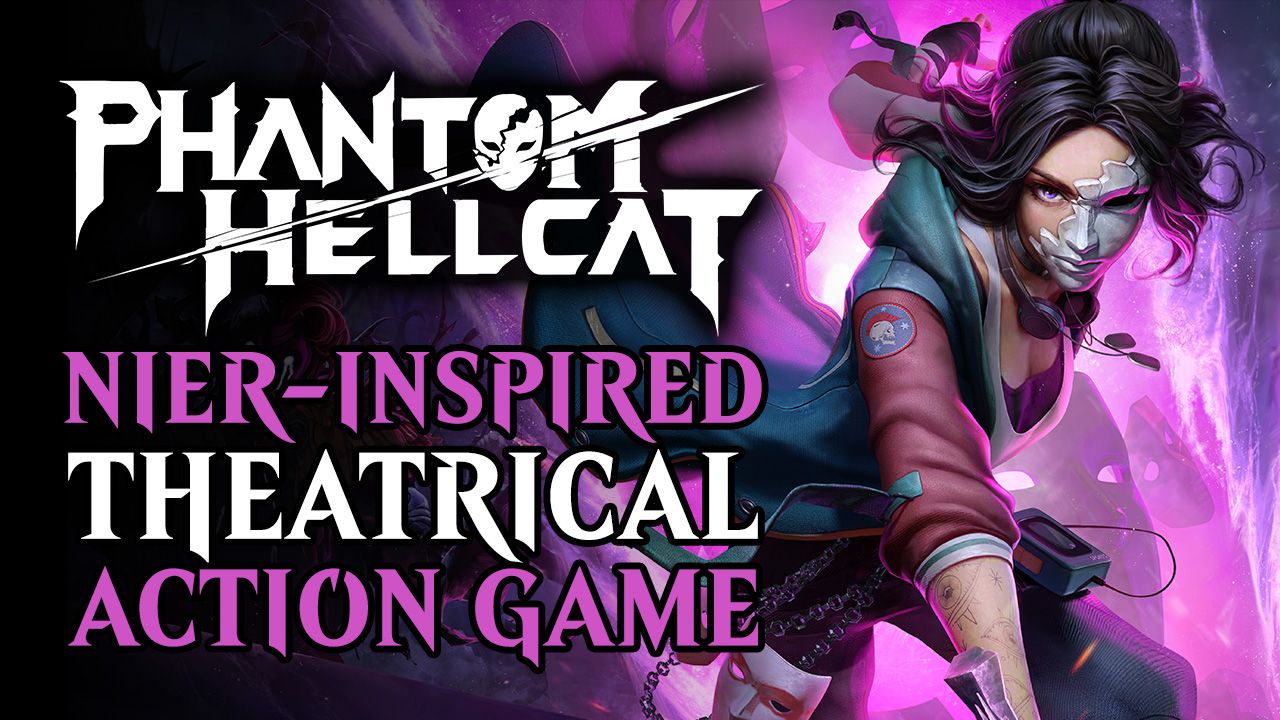 Phantom Hellcat - The Nier-Inspired Theatrical Action Adventure Game