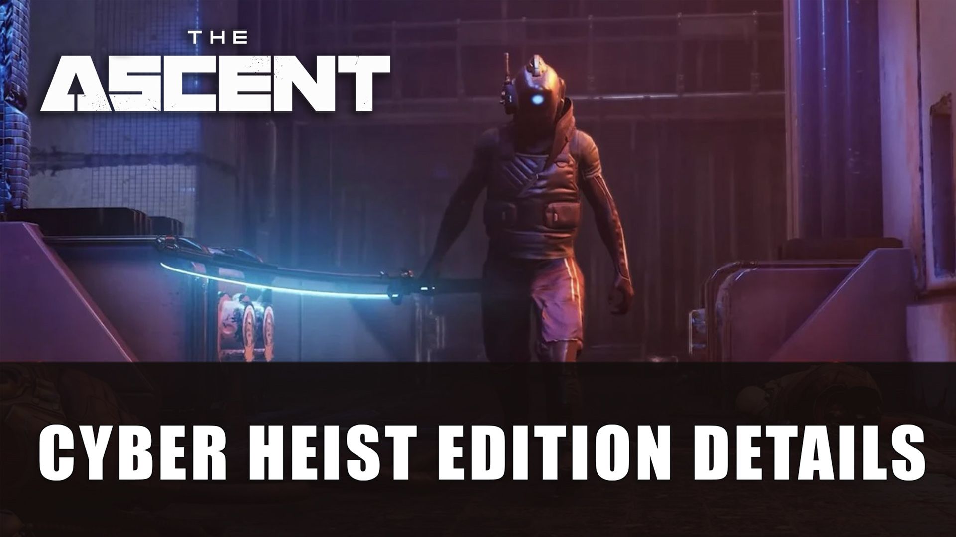 The Ascent Cyber Heist Edition Details