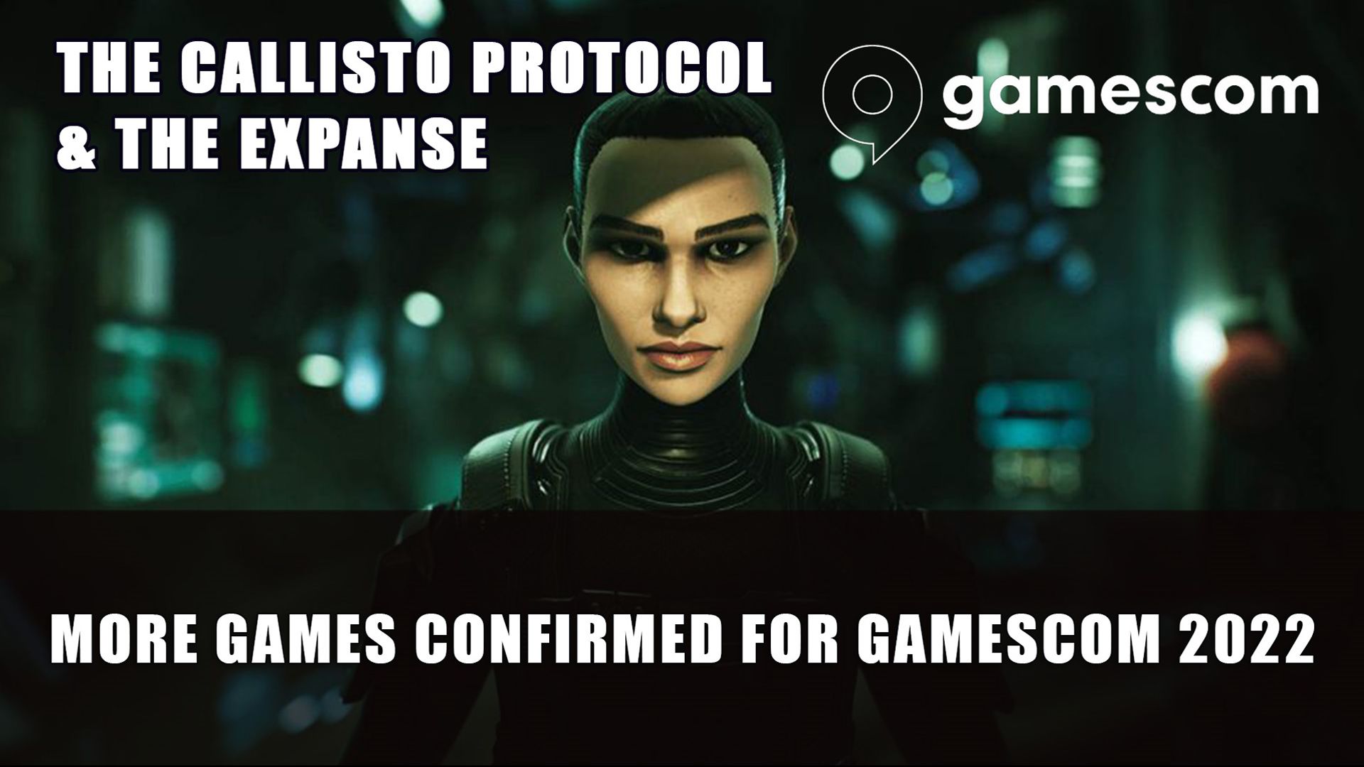 The Callisto Protocol and The Expanse Confirmed for Gamescom 2022
