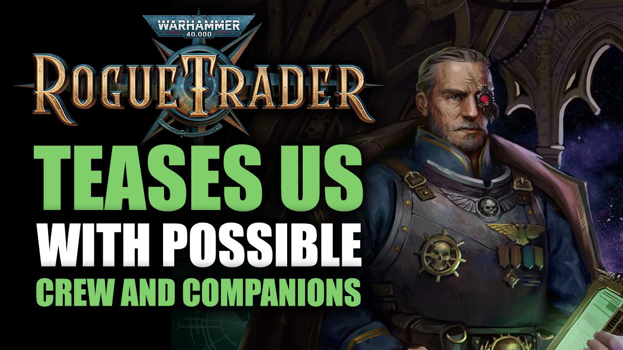 Warhammer 40,000: Rogue Trader Crew and Companions